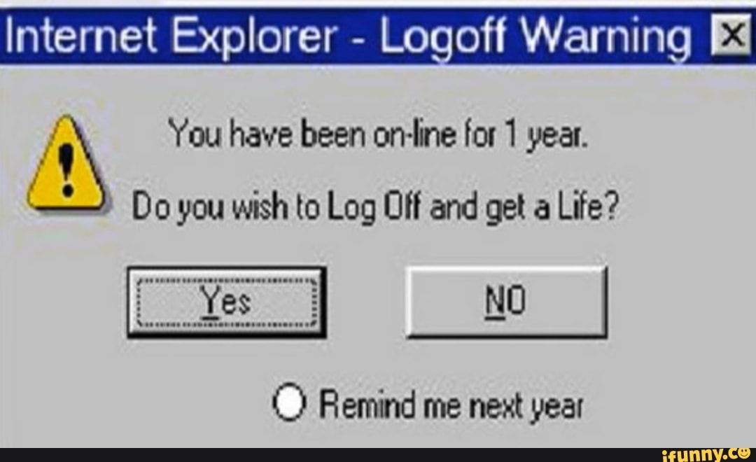 Internet Explorer - Logoff Warning E& A, Do You you have wish been to ...