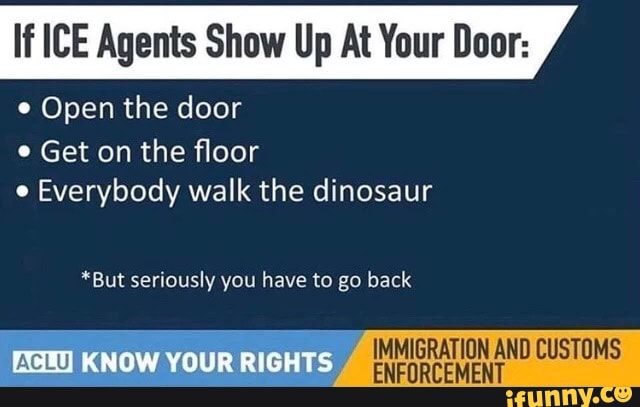 If Ice Agents Show Up At Your Door O Open The Door Get On