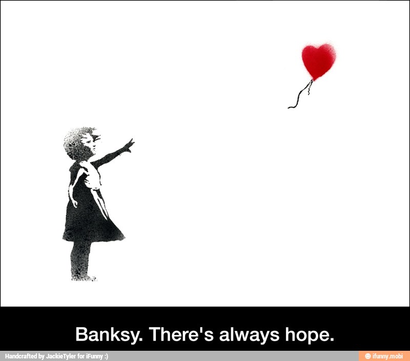 Banksy. There's always hope. - Banksy. There's always hope.