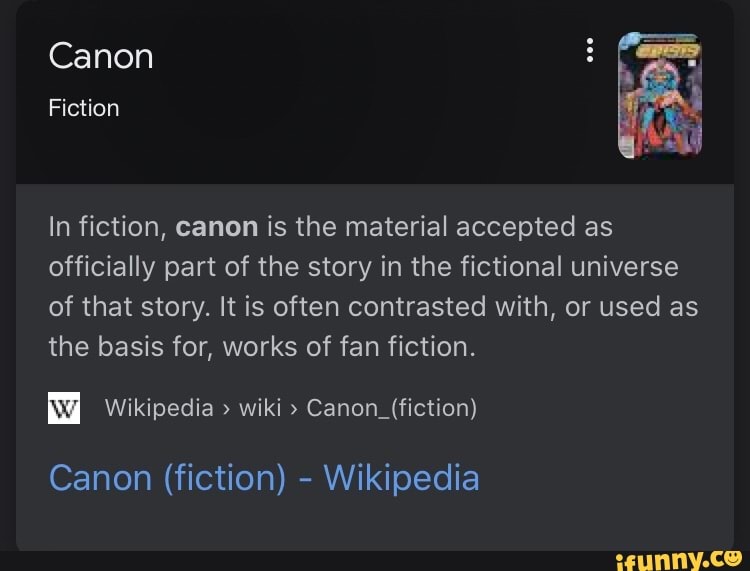 Canon In fiction, canon is the material accepted as officially part of