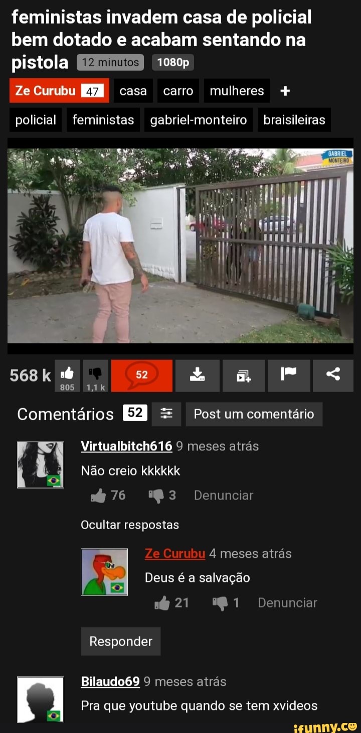 feministas invadem casa de policial bem dotado e acabam sentando na pistola 1080p
Ze Curubu casa carro mulheres
policial feministas gabrie-monteiro braisileiras
568 1,1k mm
Comentários = Post um comentário
Virtualbitehó 16 9 meses atrás
Não creio kkkkkk
76 Denunciar
Ocultar respostas
Ze Curubu 4 meses atrás
BA
Deus é a salvação
Denunciar
Responder
Bilaudo69 9 meses atrás
Pra que youtube quando se tem xvideos