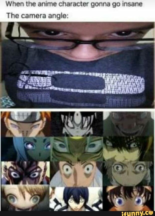 The camera angle in anime when a character is about to go insane Va   SHONENUNIVERSE  iFunny Brazil