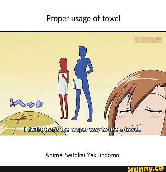 Proper usage of towel
proper way
Anime: Seitokai Yakuindomo