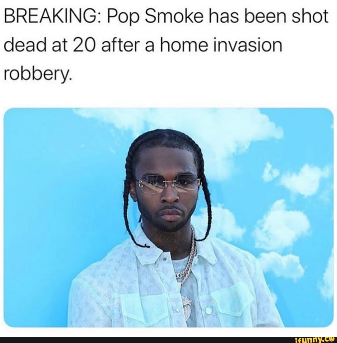 BREAKING: Pop Smoke has been shot dead at 20 after a home invasion ...