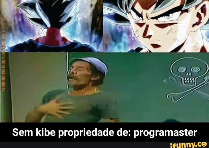 I
Sem kibe propriedade de: programaster - Sem kibe propriedade de: programaster