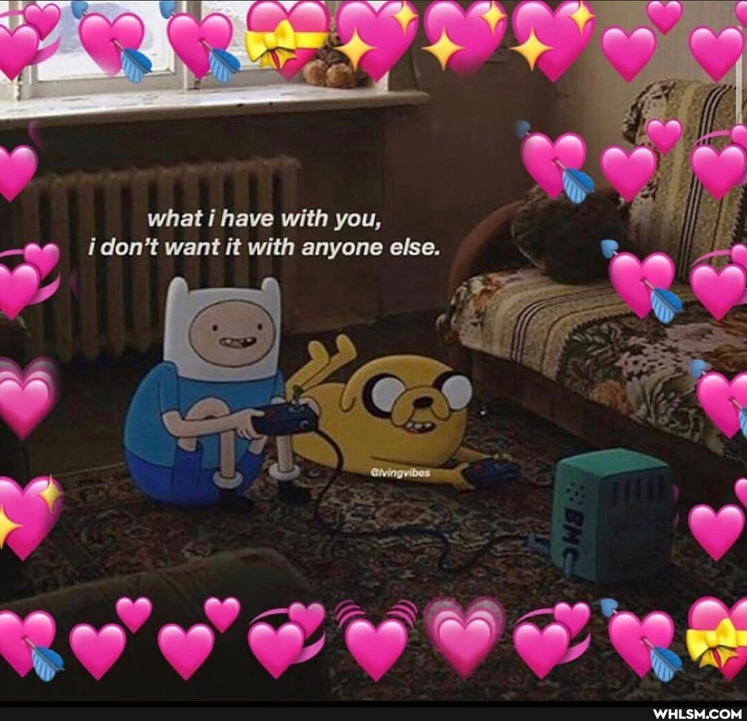 ff
what i have with you, i don't want it with anyone else.
Ry' y"