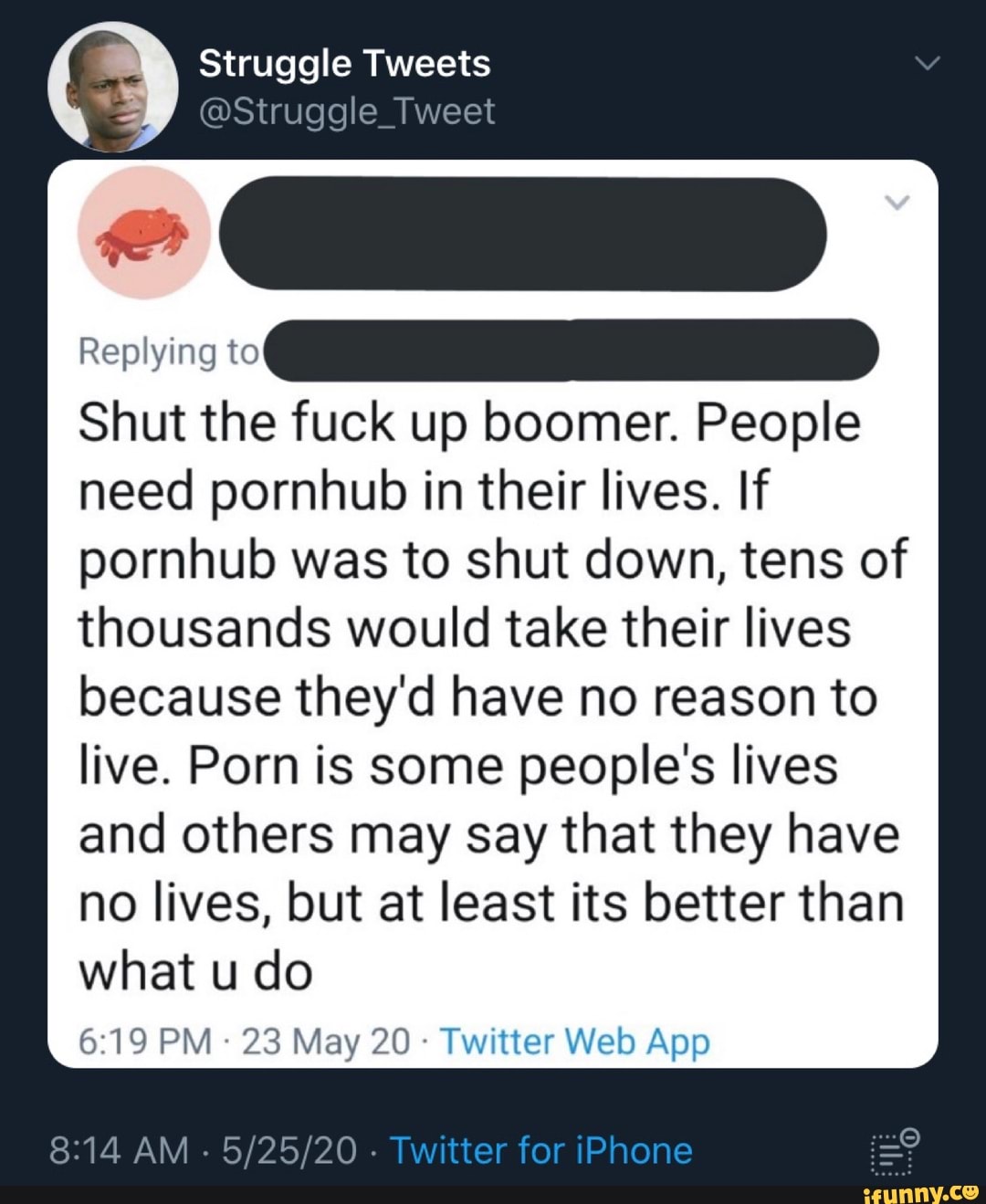 Replying Shut the fuck up boomer. People need pornhub in their lives. If  pornhub was to