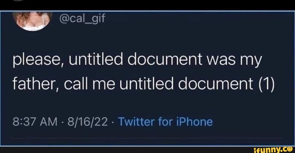 cal_gif please, untitled document was my father, call me untitled document  (1) AM - - Twitter for iPhone - iFunny