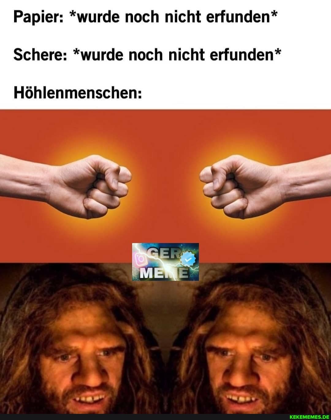 Papier: *wurde noch nicht erfunden*
Schere: *wurde noch nicht erfunden*
Höhlenmenschen:
