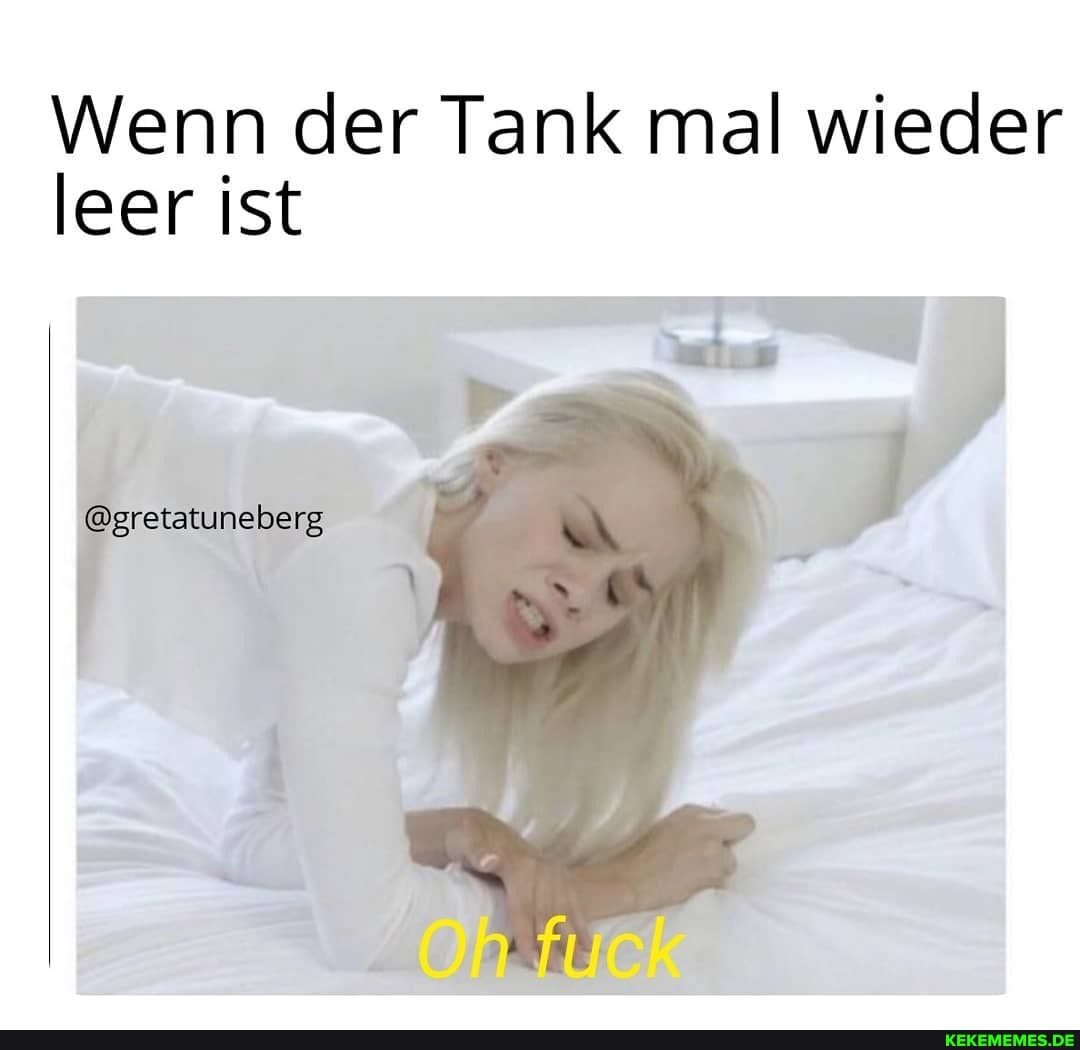 Wenn der Tank mal wieder leer ist
@gretatuneberg