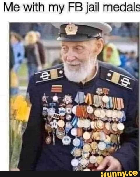 Me With My Fb Jail Medals Ifunny