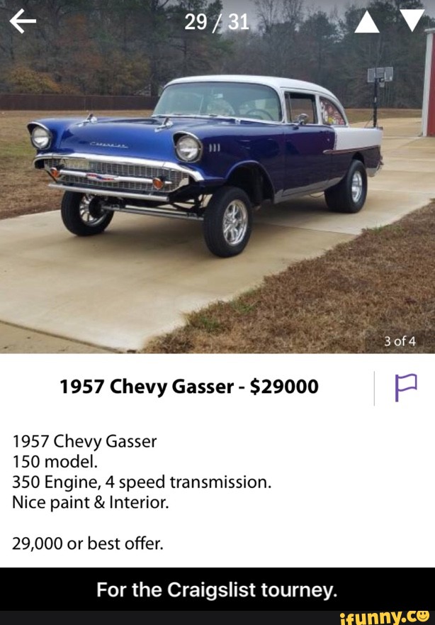 1957 Chevy Gasser 29000 FJ 1957 Chevy Gasser 150 model. 350 Engine, 4 speed transmission. Nice