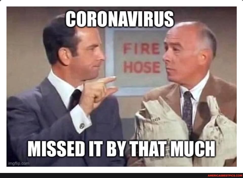 CORONAVIRUS
MISSED IT BY THAT MUCH