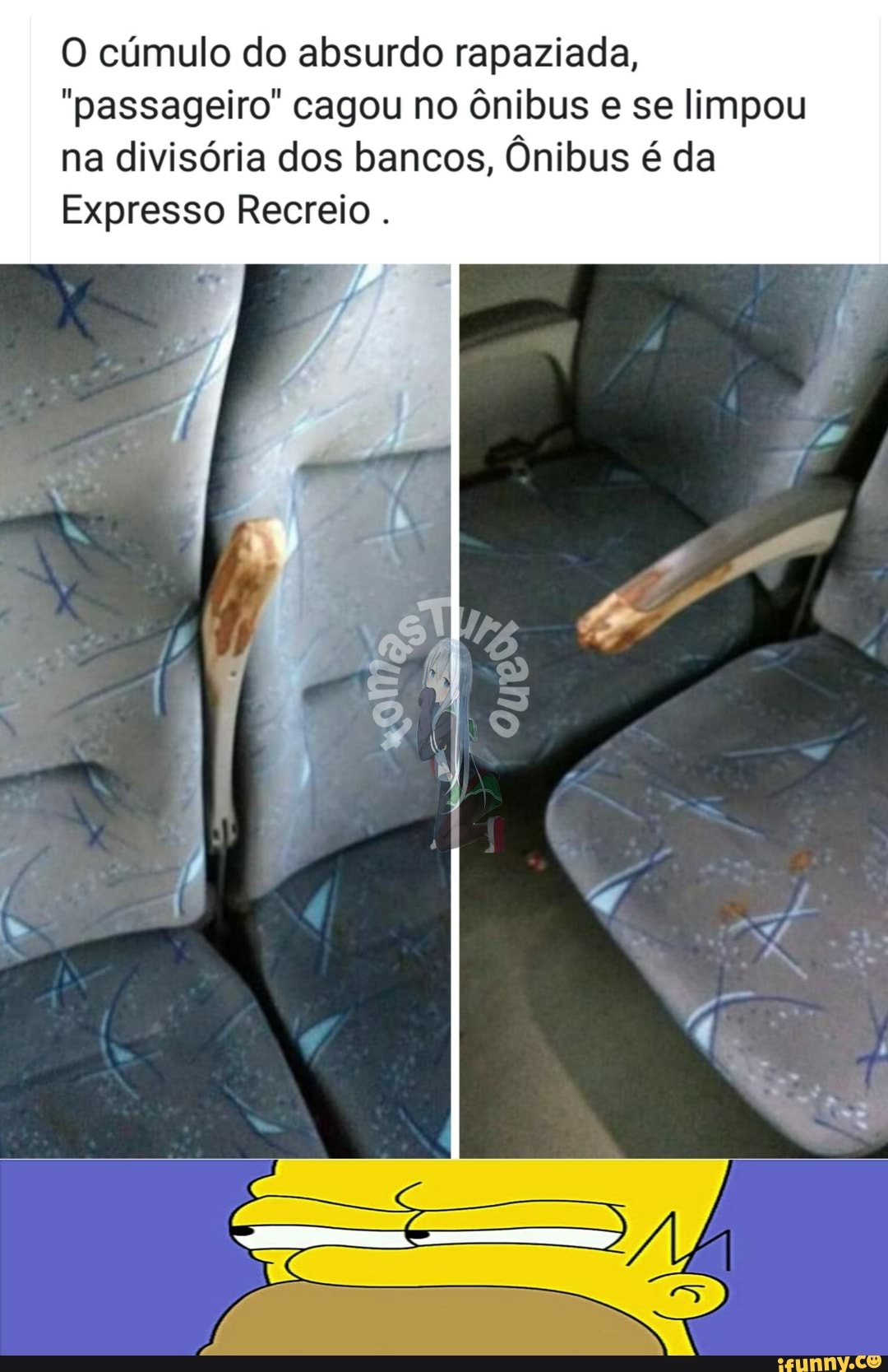 O cúmulo do absurdo rapaziada,
"passageiro" cagou no ônibus e se limpou
na divisória dos bancos, Ônibus é da
Expresso Recreio
