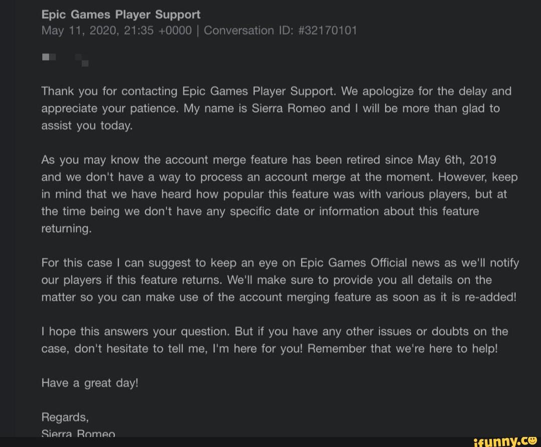 Epic Games Player Support May 11, 2020, +0000 I Conversation ID