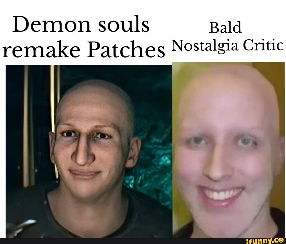 Demon souls Bald remake Patches Nostalgia Critic iFunny Brazil