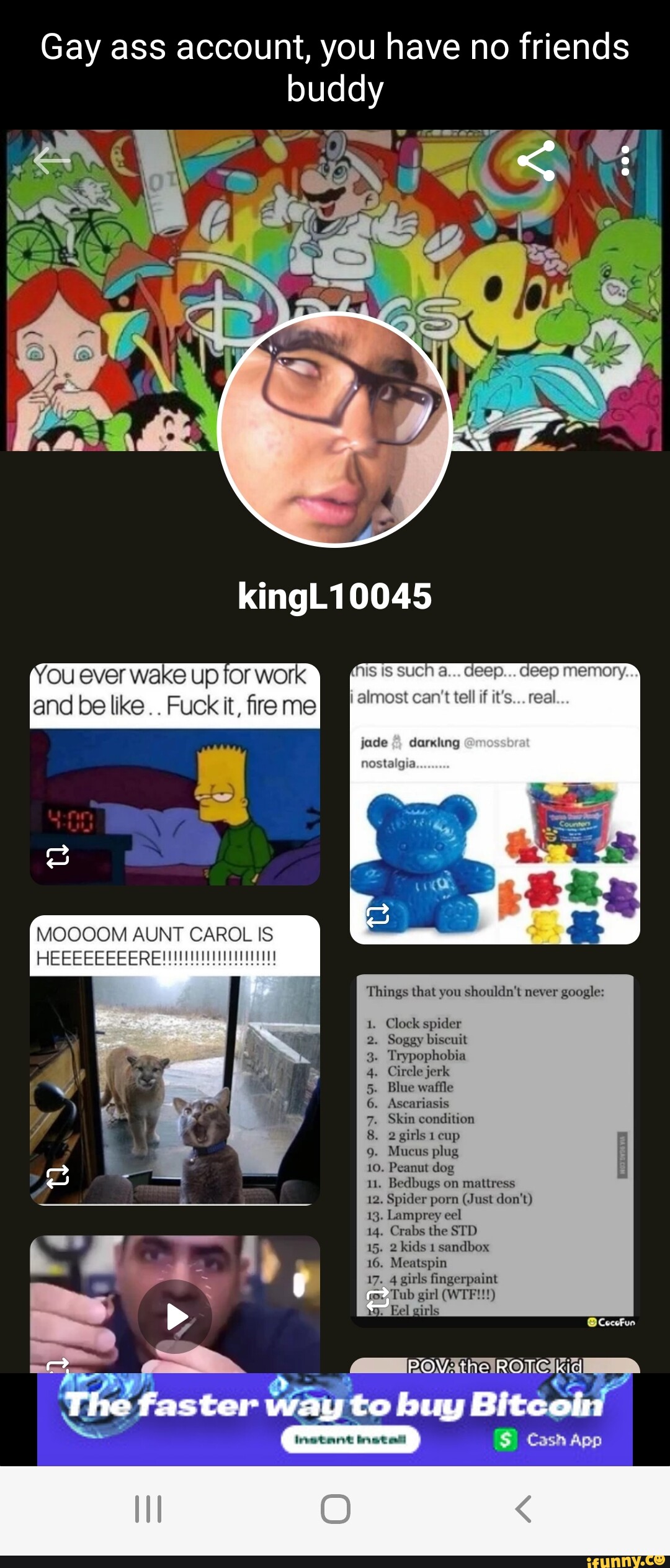 Gay ass account, you have no friends buddy AG kingL10045 ou ever wake up or  work