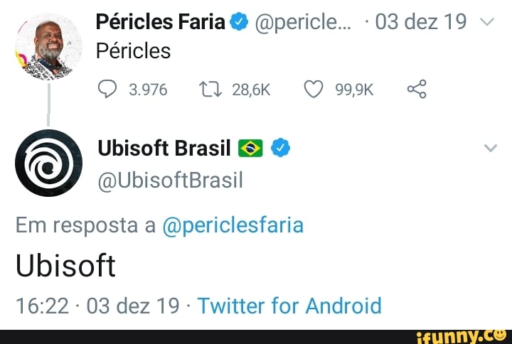 Péricles
am
Péricles Faria (Opericle... -03 dez 19
Em resposta a (Qpericlesfaria
Ubisoft
- 03 dez 19 Twitter for Android