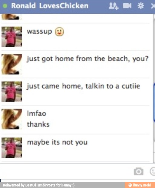 Y just got home from the beach, you?
just came home, talkin to a cutiie
Imfao
thanks
maybe its not you