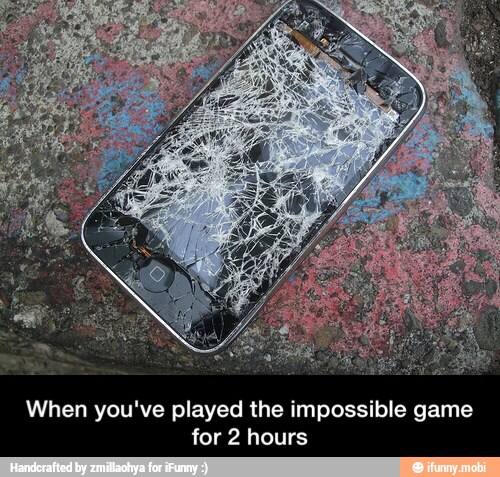 When you've played the impossible game
for 2 hours - When you've played the impossible game for 2 hours