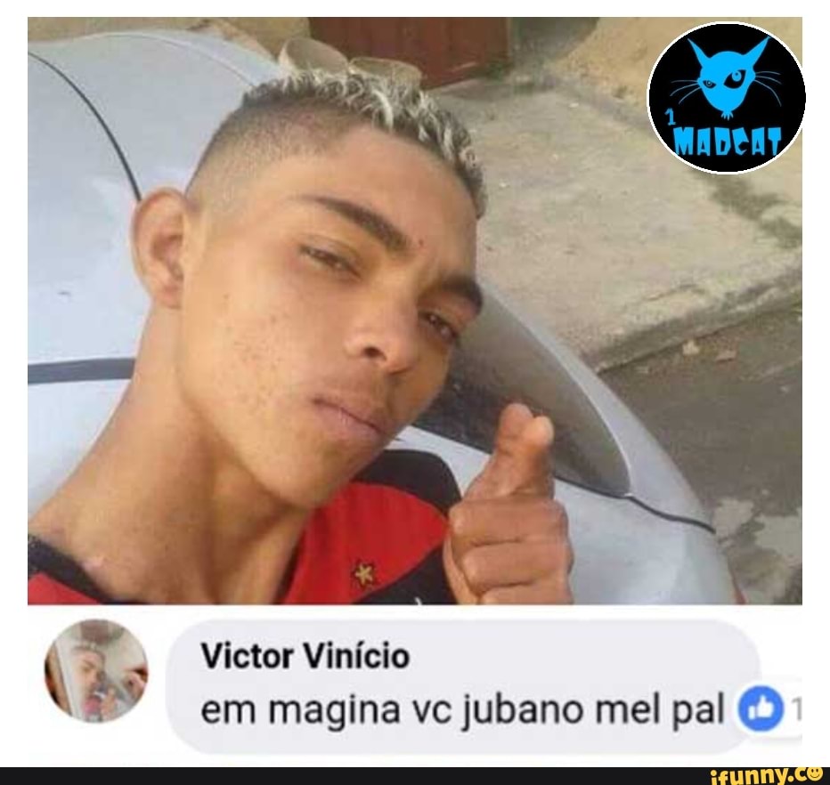 Re Victor Vinício
d em magna vc jubano mel pal O