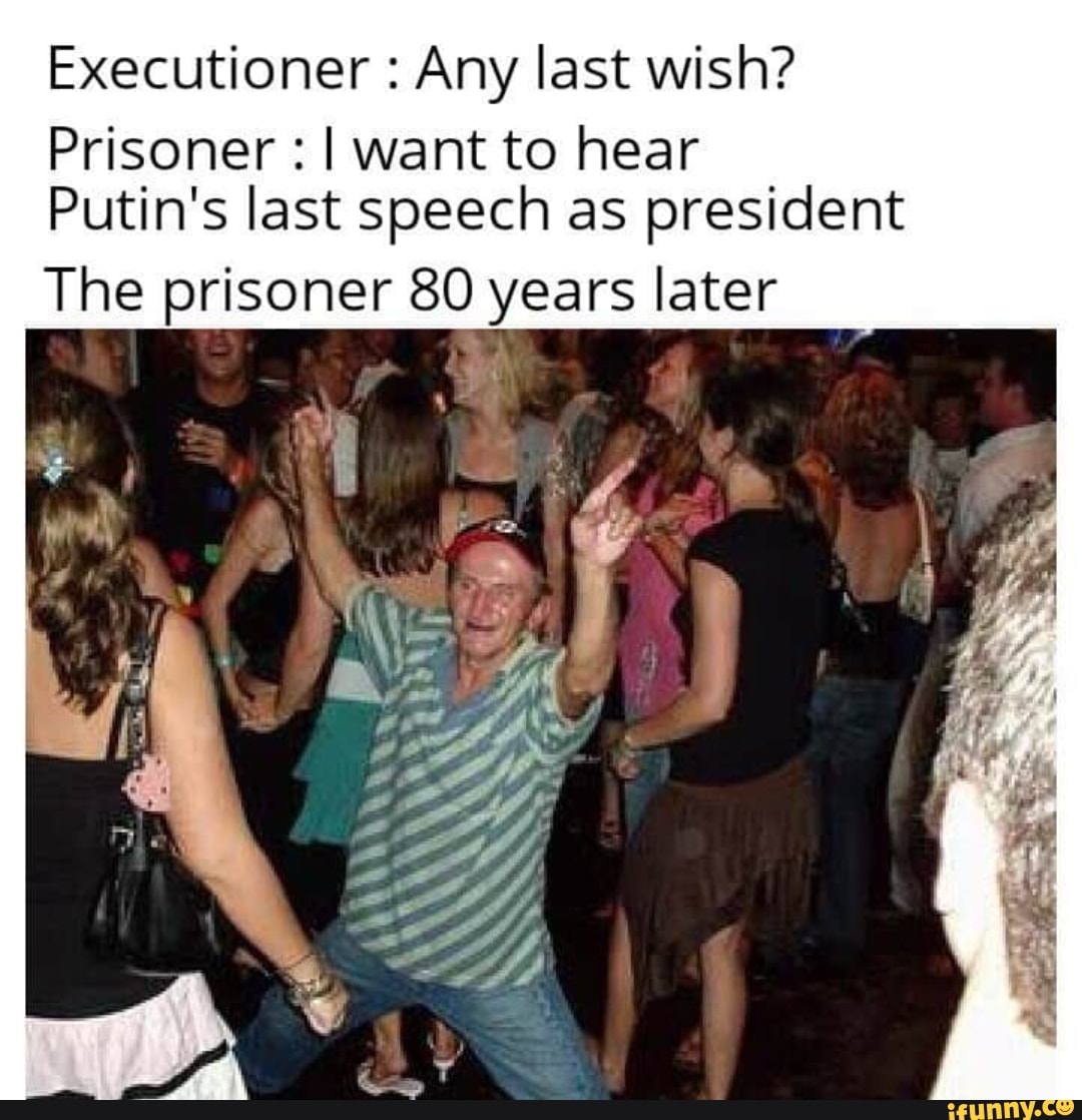 Executioner Any last wish?
Prisoner I want to hear
Putin's last speech as president
The prisoner 80 years later