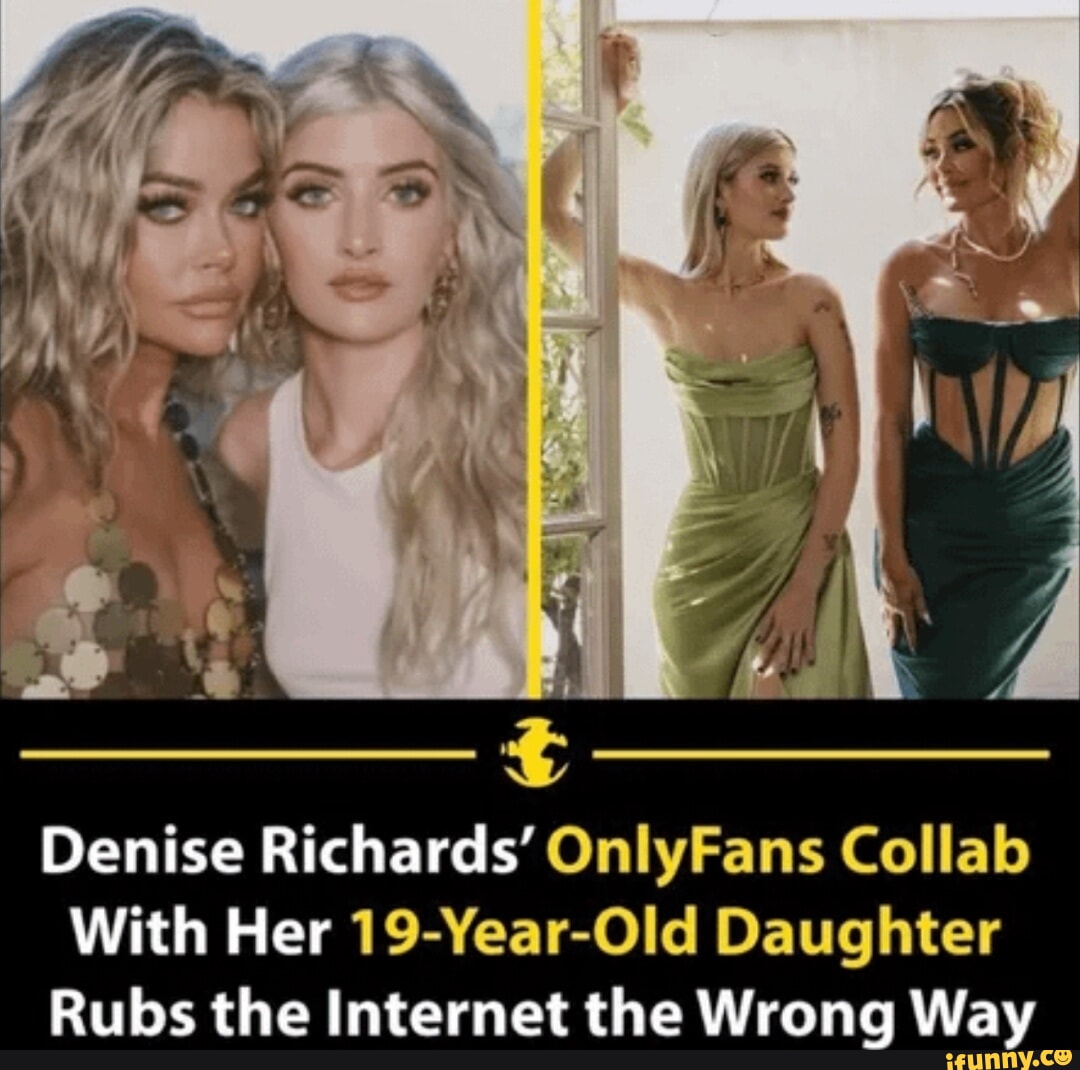 Le Denise Richards' OnlyFans Collab With Her 19-Year-Old Daughter Rubs ...