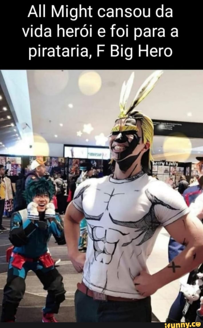 All Might cansou da vida herói e foi para a pirataria, F Big Hero
