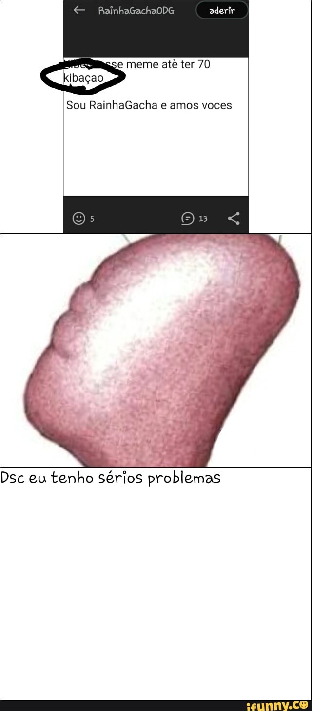 Sou RainhaGacha e amos voces
Dsc eu tenho sérios problemas