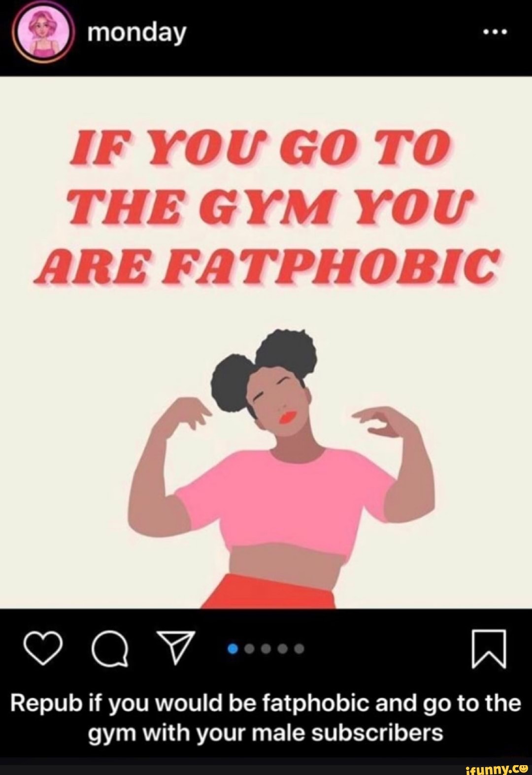 I like going to the gym. If you go to the Gym you are fatphobic. If you go to the Gym you are fatphobic meme. If you go to the Gym you support fat shaming. Fatphobic.