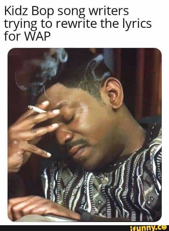 Kidz Bop song writers trying to rewrite the lyrics for WAP