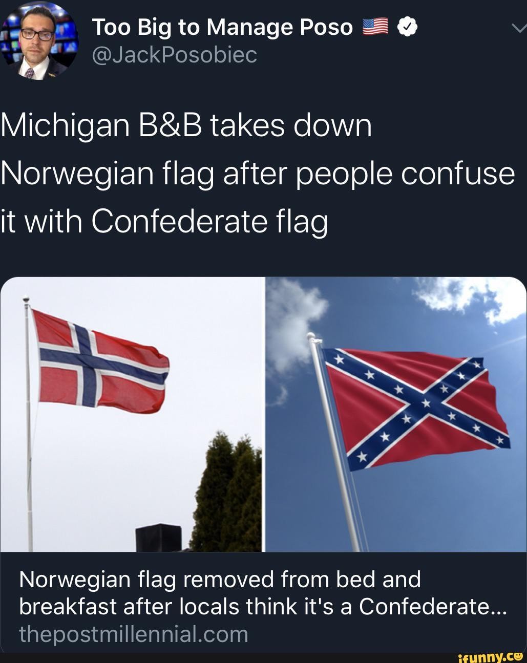 Too Big To Manage Poso Jackposobiec Michigan Takes Down Norwegian Flag After People Confuse It With Confederate Flag Norwegian Flag Removed From Bed And Breakfast After Locals Think It S A Confederate Too Big To Manage Poso Jackposobiec Michigan Takes Down Norwegian Flag After People Confuse It With Confederate Flag Norwegian Flag Removed From Bed And Breakfast After Locals Think It S A Confederate