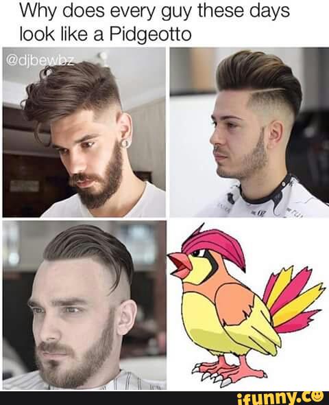 Why Does Every Guy These Days Look Like A Pidgeotto L