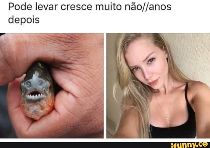 Pode levar cresce muito não//anos