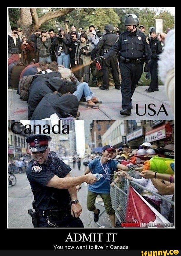 ADMIT IT
You now want to live in Canada