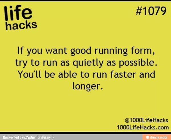 if-you-want-good-running-form-try-to-run-as-quietly-as-possible-you