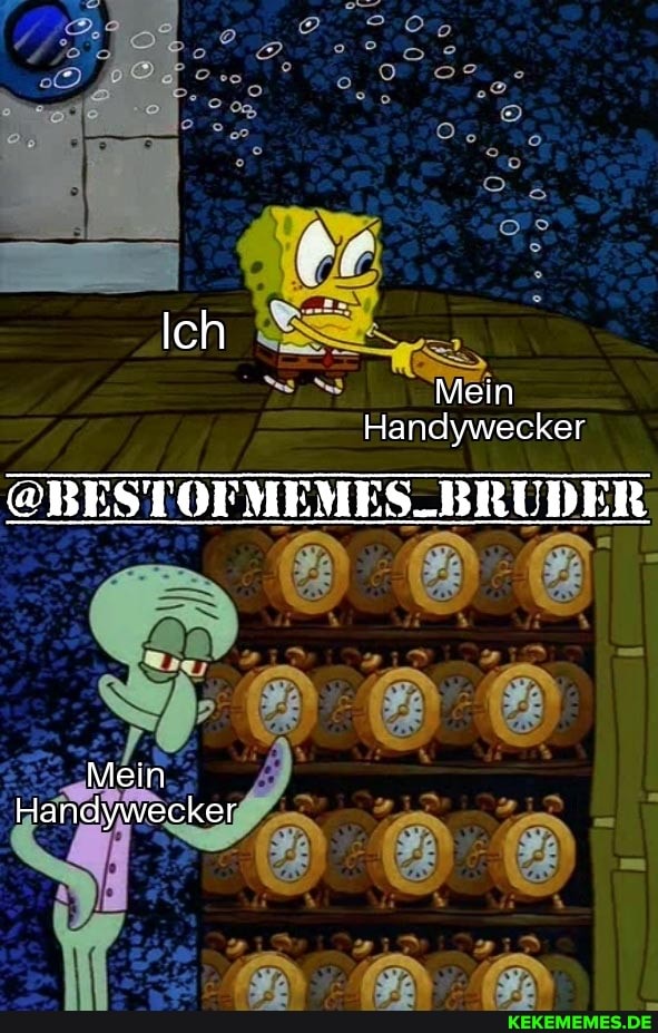 Ich
Mein
Handywecker
@BESTOFMEMES_BRUDER
Mein
Handywecker