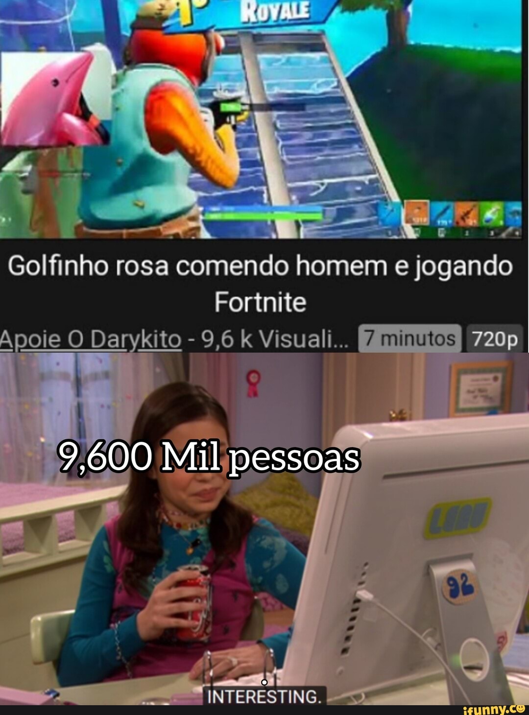 Golfinho rosa comendo homem e jogando
Fortnite
Apoie O Darykito - 9,6 k Visuali...
7 minutos
720p
9,600 Mil pessoas
INTERESTING.
