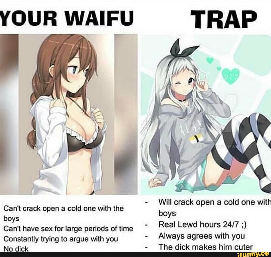 YOUR WAIFU TRAP Will crack open a cold one with boys Can't have sex fo...