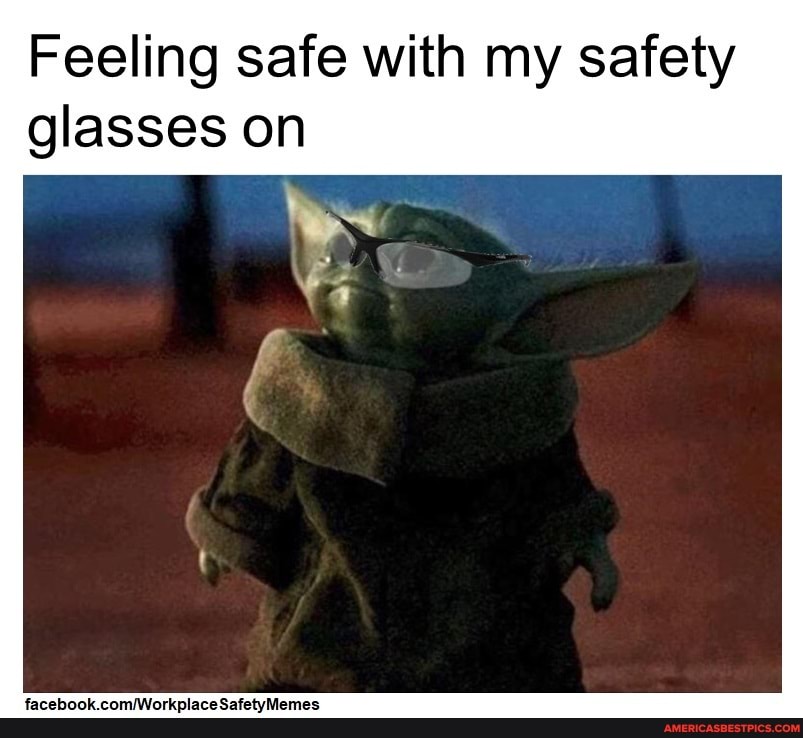 Feeling safe with my safety glasses on