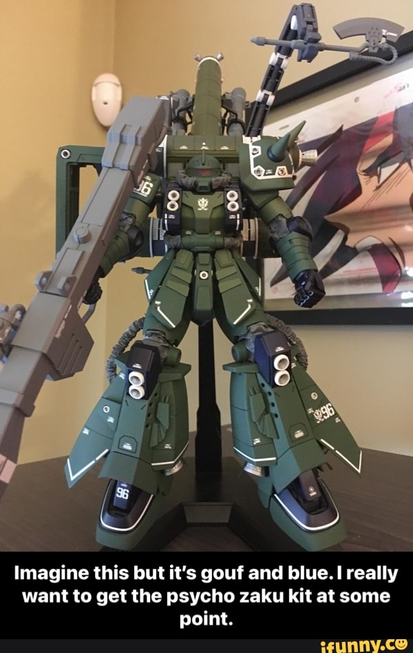 Imagine this but it's gouf and blue. really want to get the psycho zaku kit at some point. - Imagine this but it’s gouf and blue. I really want to get the psycho zaku kit at some point.