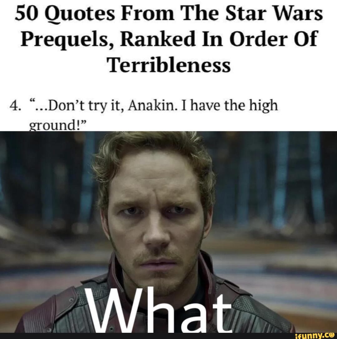 50 Quotes From The Star Wars Prequels, Ranked In Order Of Terribleness 4. "...Don't try it