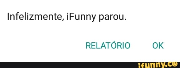 Infelizmente, iFunny parou.
RELATÓRIO OK