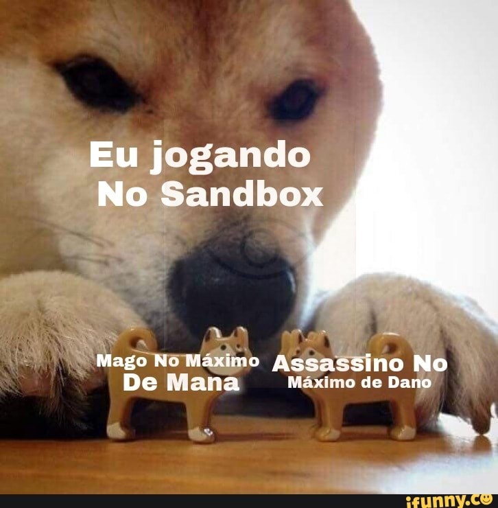 Eu jogando
No Sandbo
Mago No Máximo Assassino No
De Mana Máximo de Dano