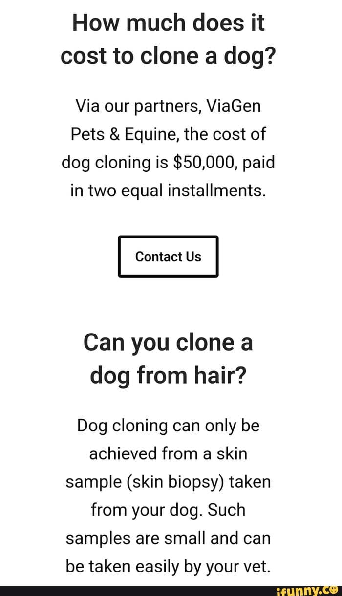 How much does it cost to clone a dog? Via our partners, ViaGen Pets