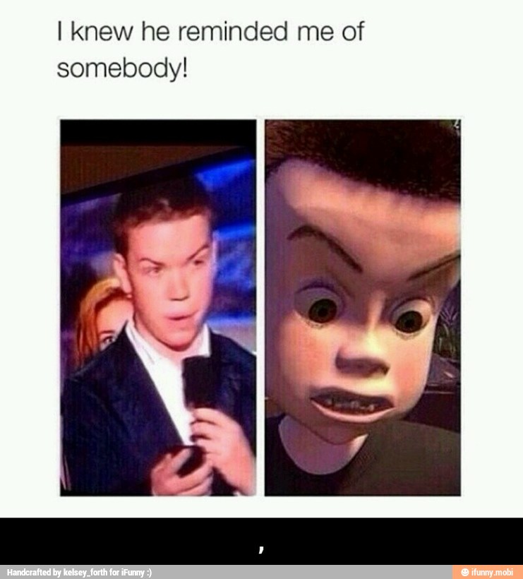 I Knew he reminded me of
somebody! - ,