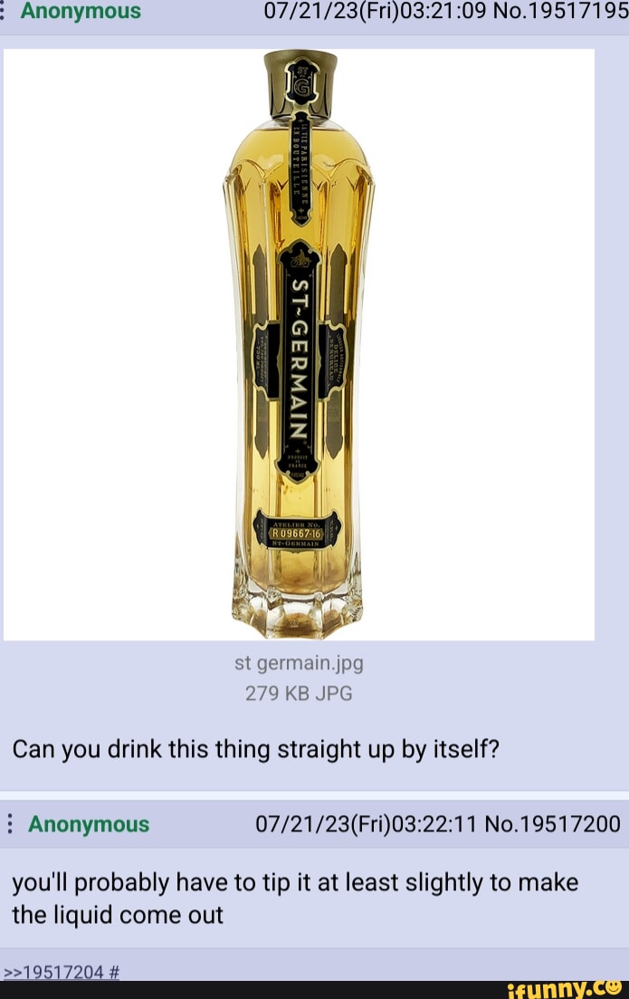 ; Anonymous No.19517195 st germain.jpg 279 KB JPG Can you drink this