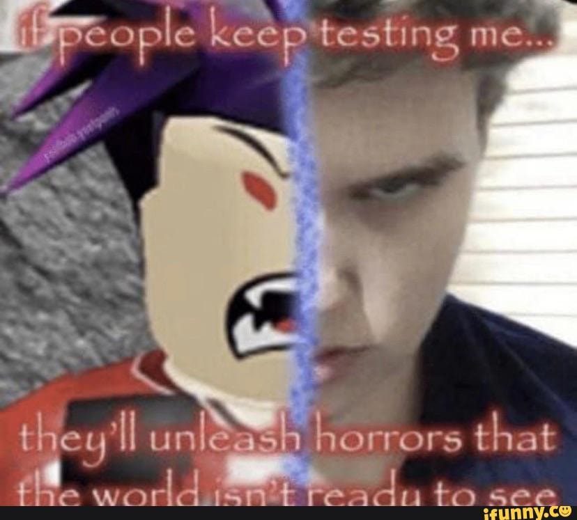Sle keep 'test ing me.. they'll horrors that iFunny