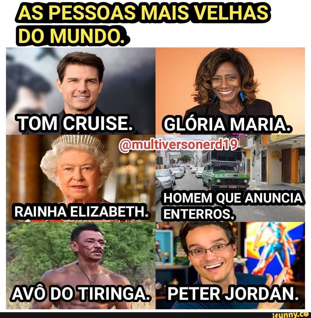AS PESSOAS MAIS VELHAS
tem, MUNDO.