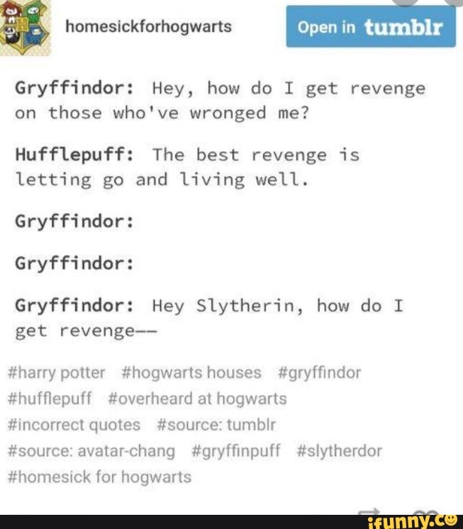 Gryffindor: Hey, how do I get revenge on those who've wronged me ...